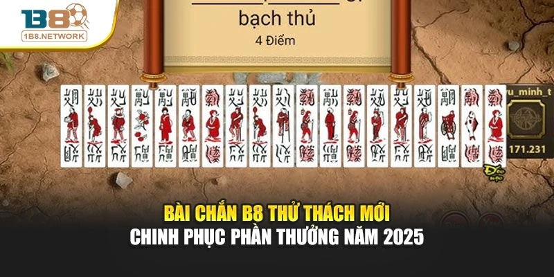 Bài Chắn B8 Thử Thách Mới Chinh Phục Phần Thưởng Năm 2025