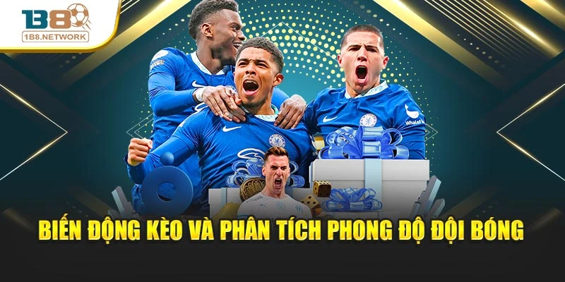Biến động kèo và phân tích phong độ đội bóng