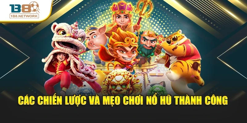 Các chiến lược và mẹo chơi nổ hũ thành công