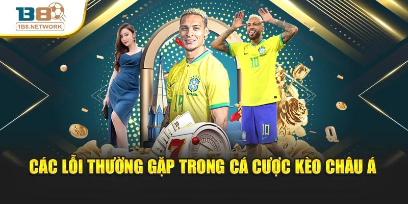 Các lỗi thường gặp trong cá cược kèo châu Á