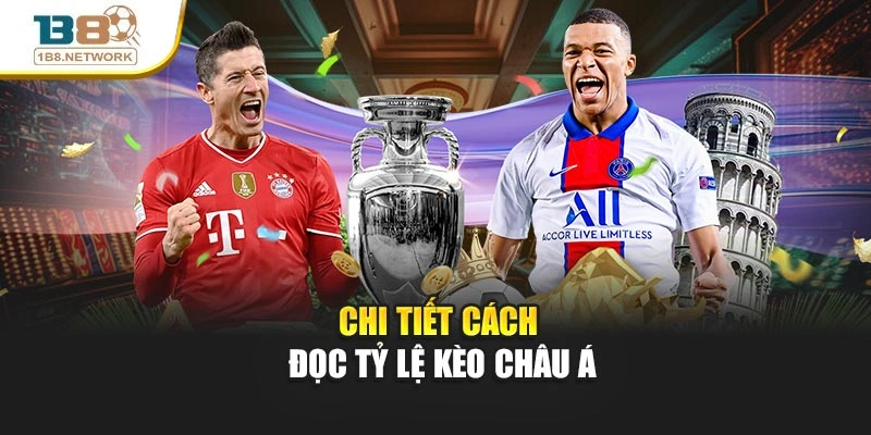 Chi tiết cách đọc tỷ lệ kèo châu Á