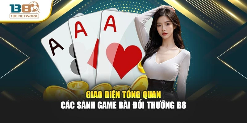 Giao diện tổng quan các sảnh game bài đổi thưởng B8