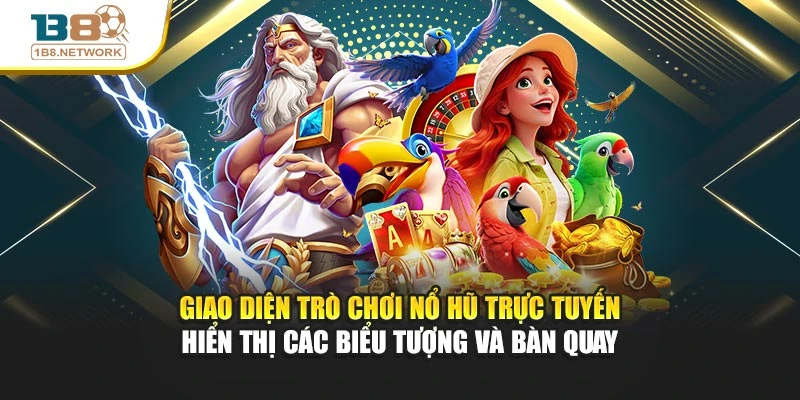Giao diện trò chơi nổ hũ trực tuyến hiển thị các biểu tượng và bàn quay
