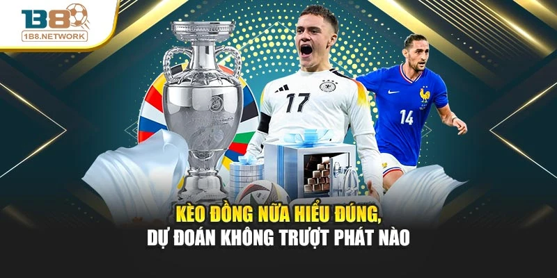 Kèo Đồng Nữa Hiểu Đúng, Dự Đoán Không Trượt Phát Nào