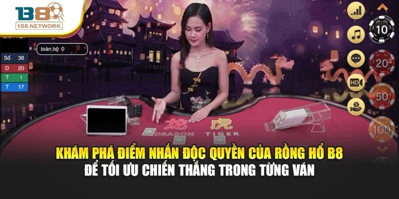 Khám phá điểm nhấn độc quyền của Rồng Hổ B8 để tối ưu chiến thắng trong từng ván