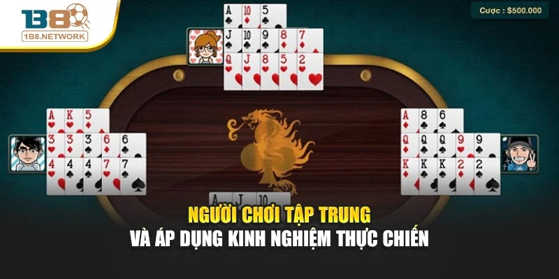 Người chơi tập trung và áp dụng kinh nghiệm thực chiến