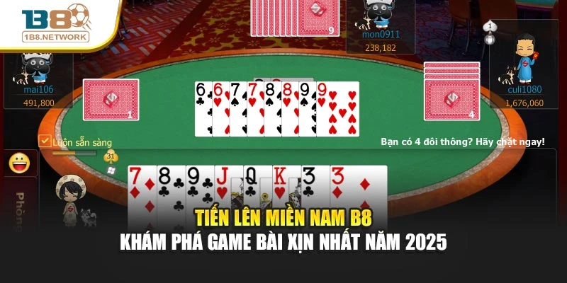 Tiến Lên Miền Nam B8 Khám Phá Game Bài Xịn Nhất Năm 2025